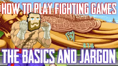 How To Play Fighting Games The Basics And Jargon Youtube