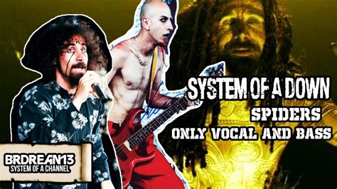 System Of A Down Spiders Only Vocal And Bass YouTube