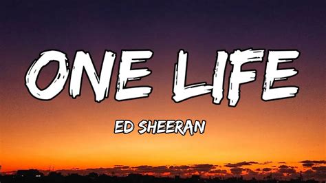 Ed Sheeran One Life Lyrics Youtube