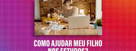 Como Ajudar Seu Filho Nos Estudos Col Gio Elim