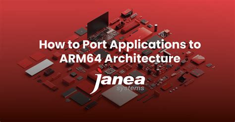 A Technical Guide To Porting Software To Arm64 Architecture Everything