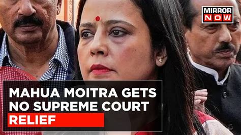 Supreme Court Denies Interim Relief To Mahua Moitra Matter To Be Heard