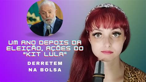 Um Ano Depois Da Elei O A Es Do Kit Lula Derretem Na Bolsa Youtube