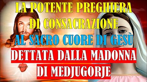 La Potente Preghiera Di Consacrazione Al Sacro Cuore Di Ges Dettata