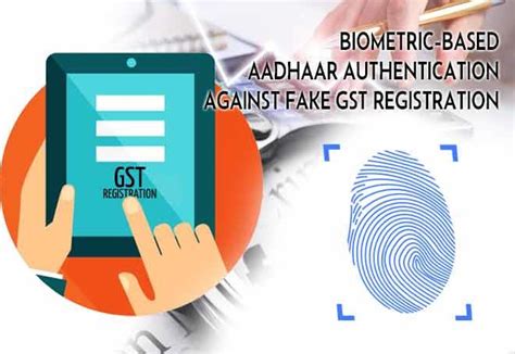 Gst Officials To Start Biometric Based Aadhaar Authentication Against Fake Registration