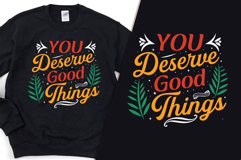 You Deserve Good Things Stylish T Shirt Graphic By Imkhaliid · Creative