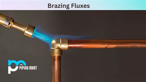 What Is Brazing Fluxes Uses And Working