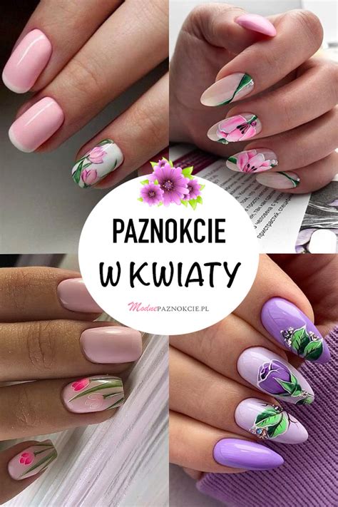 Modne Paznokcie W Kwiaty Top Niesamowitych Inspiracji Na Manicure