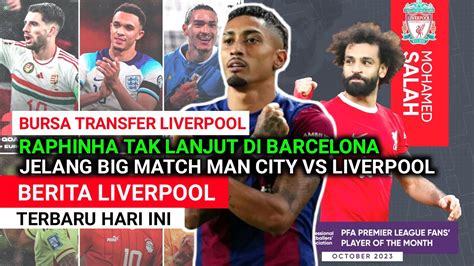 Berita Liverpool Terbaru Hari Ini Raphinha Otw Liverpool Jelang Big