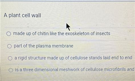 Solved A plant cell wallmade up of chitin like the | Chegg.com