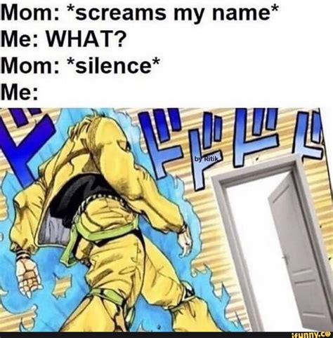 Mom Screams My Name Me WHAT Mom Silence IFunny Jojo Memes