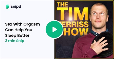 Sex With Orgasm Can Help You Sleep Better 3min Snip From The Tim