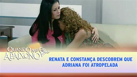 Quando Me Apaixono Constança e Renata descobrem que Adriana foi