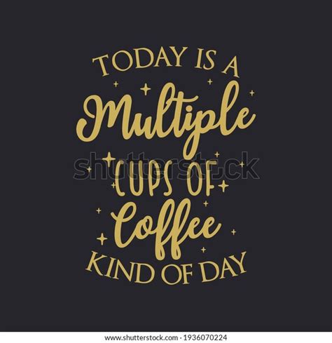 Coffee Lettering Typography Poster Motivational Quotes Stock Vector