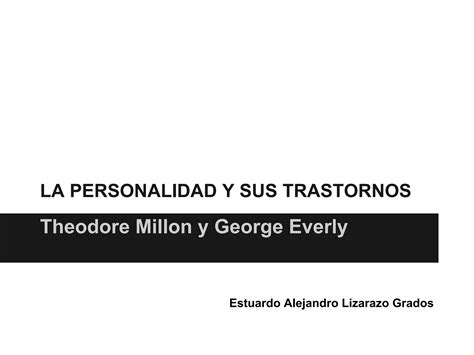 Cap 01 Naturaleza De La Personalidad Según Millon La Personalidad Y