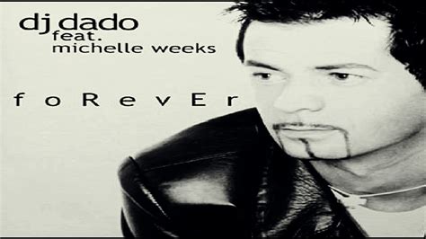 Dj Dado Feat Michelle Weeks Forever Original Radio Mix Best Hq