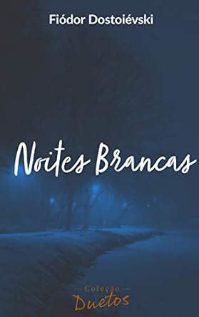 Noites Brancas Cole O Duetos Ebook Dostoi Vksi Fi Dor Koerich