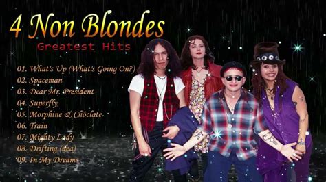 The Best Songs Of 4 Non Blondes Whats Up 4 Non Blondes Greatest Hits Youtube