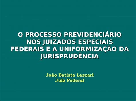 Ppt O Processo Previdenci Rio Nos Juizados Especiais Federais E A