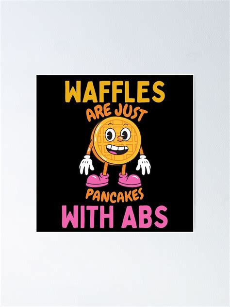 Waffles Are Just Pancakes With Abs Sticker Poster For Sale By