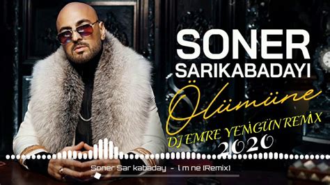 Dj Emre Yenig N Ft Soner Sar Kabaday L M Ne Remix Youtube