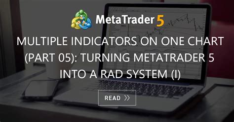 Multiple Indicators On One Chart Part 05 Turning Metatrader 5 Into A Rad System I Mql5