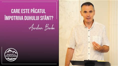 Aurelian Barbu Care este păcatul împotriva Duhului Sfânt 3