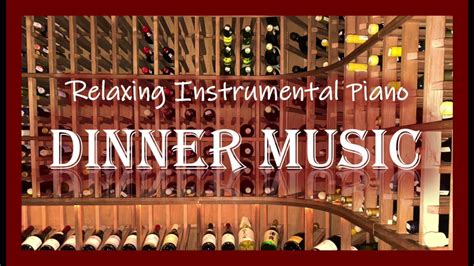 Relaxing Instrumental Piano Dinner Music YouTube