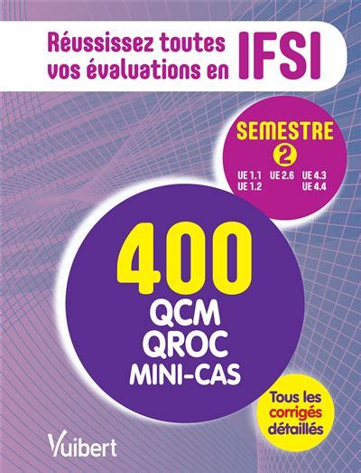 IFSI Le semestre 2 en 400 QCM QROC et mini cas Réussissez toutes vos