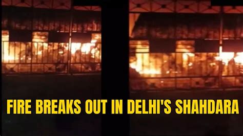 Delhi Delhi 11 Rescued After Major Fire Breaks Out In Shahdaras