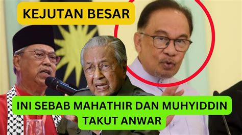 Inilah Sebabnya Mahathir Dan Muhyiddin Takut Pada Anwar Cepat Tonton