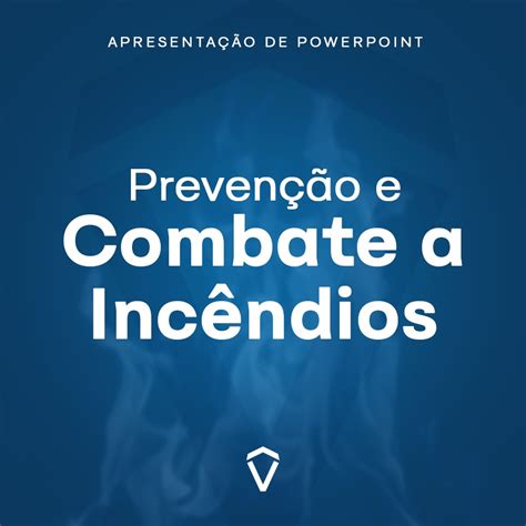 Apresentação ppt Prevenção e Combate a Incêndios PCI