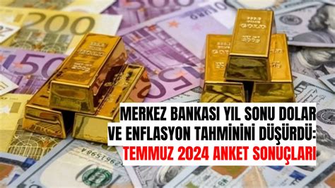 Merkez Bankas Y L Sonu Dolar Ve Enflasyon Tahminini D Rd Temmuz