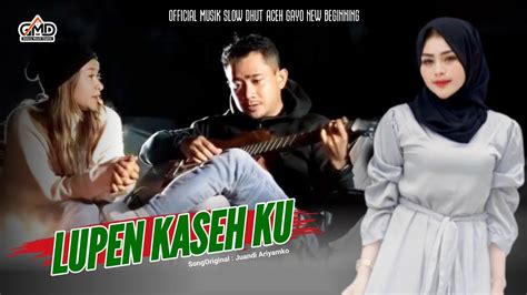 Lagu Aceh Gayo Virall Di Tiktok Lupen Kaseh Ku Official Musik