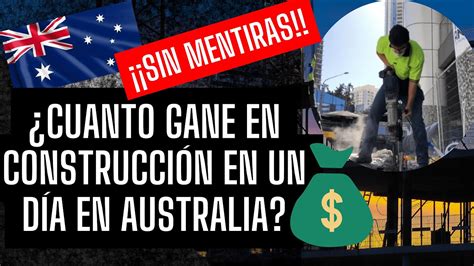 Un Dia Trabajando En Construccionen Australia Cuanto Gane