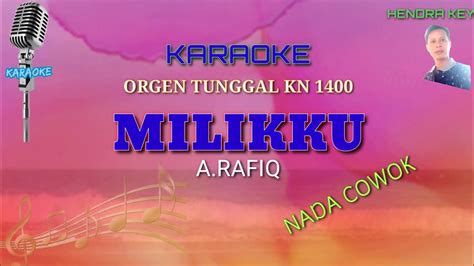 Milikku A Rafiq Karaoke Orgen Tunggal Kn Nada Cowok Youtube