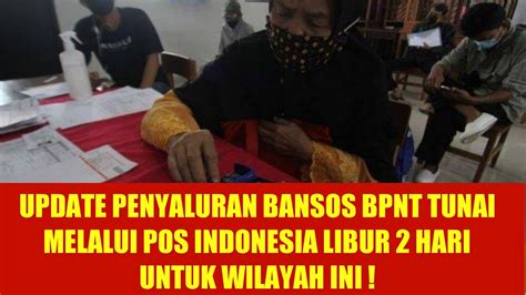 UPDATE PENYALURAN BANSOS BPNT TUNAI MELALUI POS INDONESIA LIBUR 2 HARI