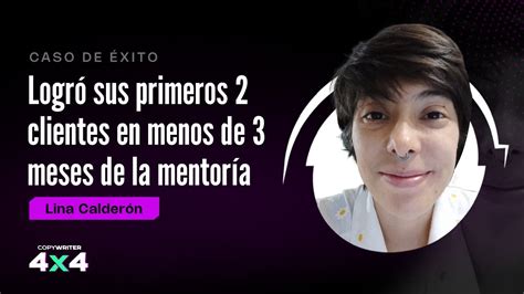 Lina Calderon Logró sus primeros 2 clientes en menos de 3 meses de la