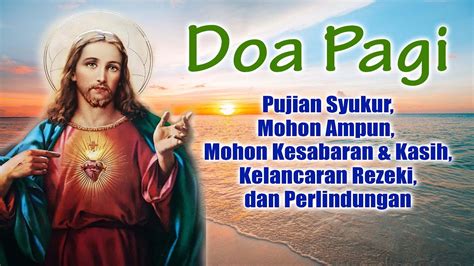 Doa Pagi Syukur Mohon Ampun Kesabaran Kasih Kelancaran Rezeki