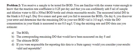 Solved Problem You Receive A Sample To Be Tested For Bod Chegg