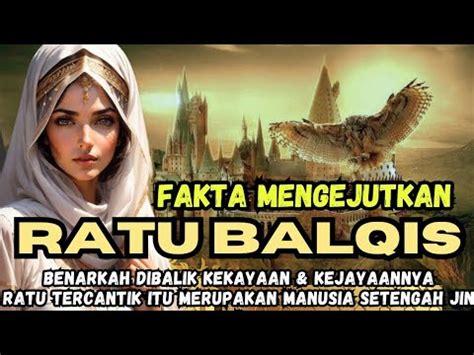 FAKTA ASAL USUL BALQIS IBUNYA DARI BANGSA JIN KISAH LENGKAP RATU