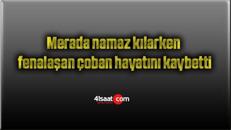 Merada Namaz K Larken Fenala An Oban Hayat N Kaybetti Saat Kocaeli