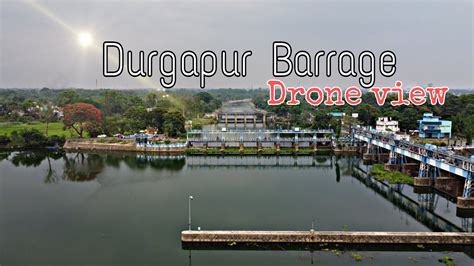 Durgapur Barrage Drone View Aerial View In K Youtube