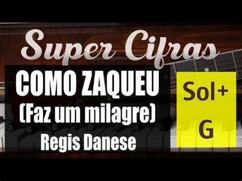 Como Zaqueu Faz Um Milagre Regis Danese Sol Maior G Super