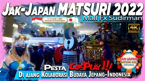 JAK JAPAN MATSURI 2022 Mall Fx Sudirman Pesta Cosplay Di Ajang