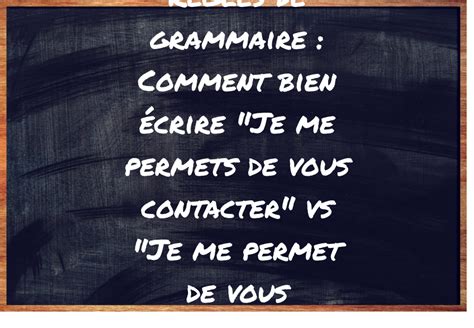 Règles de grammaire Comment bien écrire Je me permets de vous