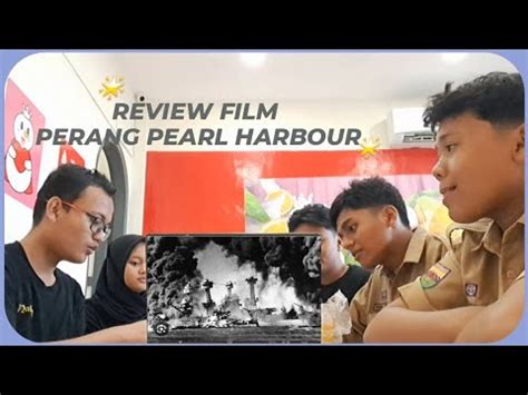 REVIEW FILM PERANG PEARL HARBOUR KELOMPOK 1 YouTube