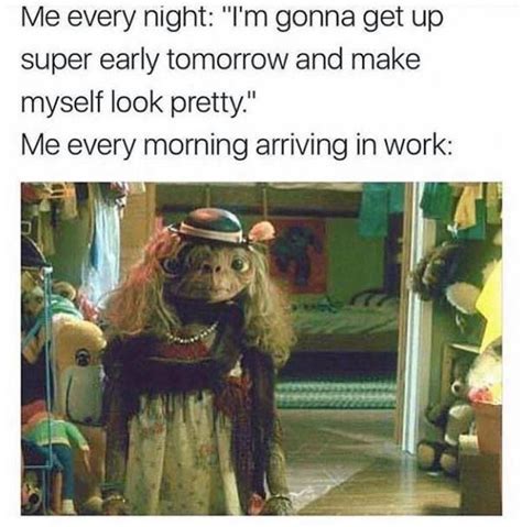 Im Going To Get Up Early Tomorrow Work Memes Morning Humor Funny