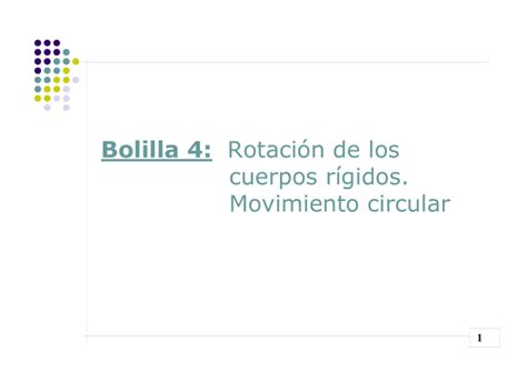 Bolilla 4 Rotación de los cuerpos rígidos Movimiento circular