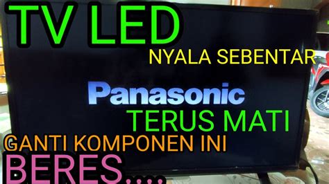 MUDAH Cara Perbaiki TV LED Panasonic Nyala Sebentar Kemudian Mati